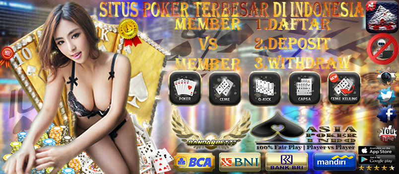 Situs Bandar Poker Terbesar Indonesia Dan Terbaru